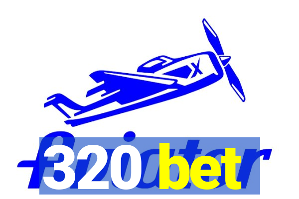 320 bet